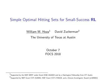 Simple Optimal Hitting Sets for Small-Success RL William M. Hoza 1 David Zuckerman 2  The