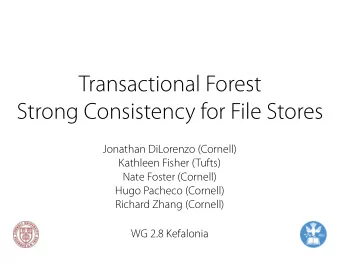 Transactional Forest   Strong Consistency for File Stores  Jonathan DiLorenzo (Cornell)