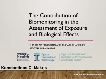 The Contribution of  Biomonitoring in the  Assessment of Exposure  and Biological Effects  IEHIA OF