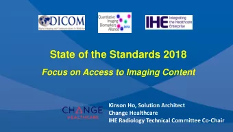 State of the Standards 2018  Focus on Access to Imaging Content  Kinson Ho, Solution Architect