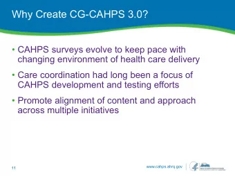 Why Create CG-CAHPS 3.0?  CAHPS surveys evolve to keep pace with  changing environment of health