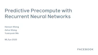 Predictive Precompute with  Recurrent Neural Networks  Hanson Wang  Zehui Wang  Yuanyuan Ma  MLSys