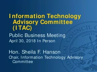 I nformation Technology  Advisory Committee  (I TAC)  Public Business Meeting  April 30, 2018 In