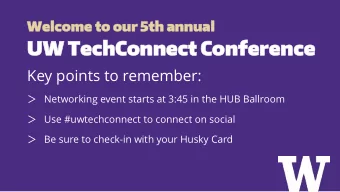 UW  UW TechConnec  TechConnect Conference  Conference  Key points to remember:  Networking event