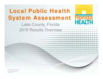 Local Public Health  System Assessment  Lake County, Florida  2016 Results Overview  Community