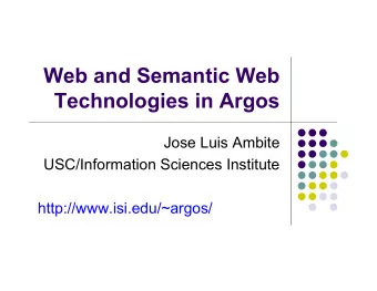Web and Semantic Web  Technologies in Argos  Jose Luis Ambite  USC/Information Sciences Institute