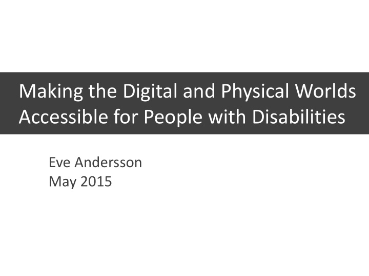 making the digital and physical worlds accessible for