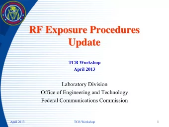 RF Exposure Procedures  RF Exposure Procedures  Update  Update  TCB Workshop  April 2013