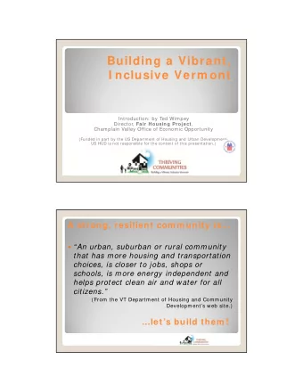 Building a Vibrant,  I nclusive Verm ont  Introduction:  by Ted Wimpey Director, Fair Housing