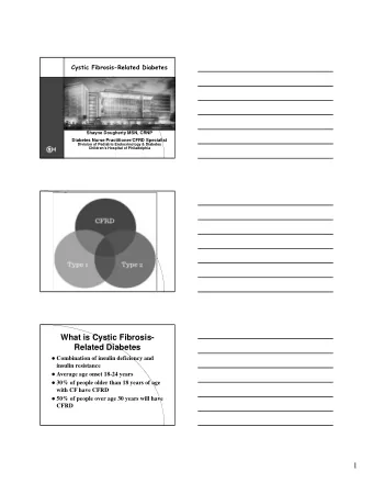 What is Cystic Fibrosis-  Related Diabetes  Combination of insulin deficiency and  insulin