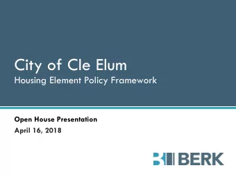 City of Cle Elum  Housing Element Policy Framework  Open House Presentation  April 16, 2018