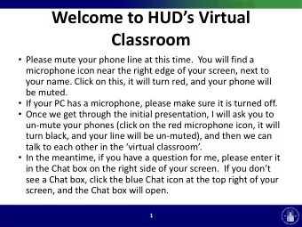 Welcome to HUDs Virtual  Classroom  Please mute your phone line at this time.  You will find