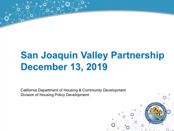 San Joaquin Valley Partnership  December 13, 2019  California Department of Housing &amp; Community
