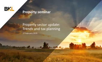 Trends and tax planning  27 February 2019  Agenda  /  Introduction to BKL and Brotherton Real