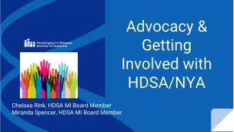 Advocacy &amp;  Getting  Involved with  HDSA/NYA  Chelsea Rink, HDSA MI Board Member  Miranda