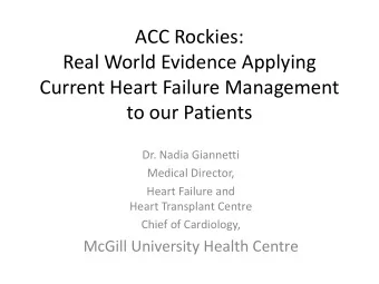 Real World Evidence Applying  Current Heart Failure Management  to our Patients  Dr. Nadia