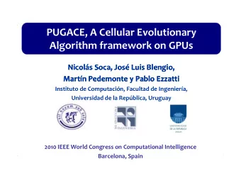 PUGACE, A Cellular Evolutionary  Algorithm framework on GPUs  Nicols Soca, Jos Luis Blengio,