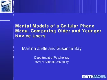 Mental Models of a Cellular Phone  Menu. Com paring Older and Younger  Novice Users  Martina Ziefle