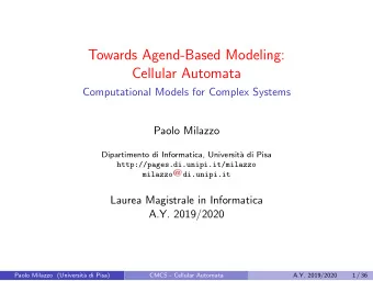 Towards Agend-Based Modeling:  Cellular Automata  Computational Models for Complex Systems  Paolo