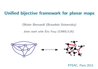Unified bijective framework for planar maps  Olivier Bernardi (Brandeis University)  Joint work