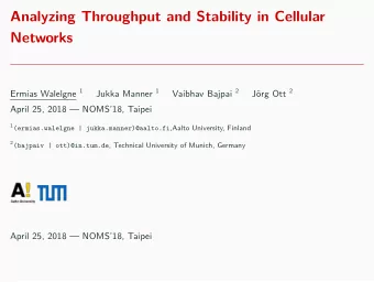 Analyzing Throughput and Stability in Cellular  Networks Ermias Walelgne 1 Jukka Manner 1 Vaibhav