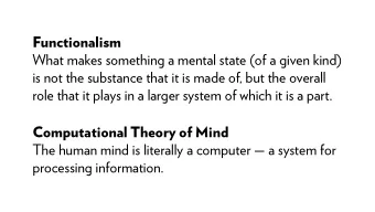 Functionalism  What makes something a mental state (of a given kind)  is not the substance that it