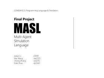 MASL  Multi-Agent  Simulation  Language  Jiatian Li  jl3930  Wei Wang  ww2315  Chong Zhang  cz2276