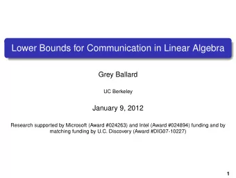 Lower Bounds for Communication in Linear Algebra  Grey Ballard  UC Berkeley  January 9, 2012