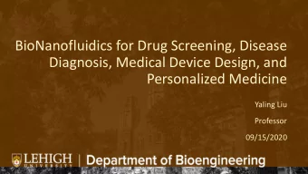 BioNanofluidics for Drug Screening, Disease  Diagnosis, Medical Device Design, and  Personalized