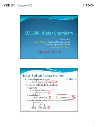 Bases: Sodium Acetate Example 10 -3 M in 1 L  1. List all species present  Five total  H + ,