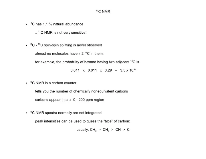 13 c nmr 13 c has 1 1 natural abundance 13 c nmr is not