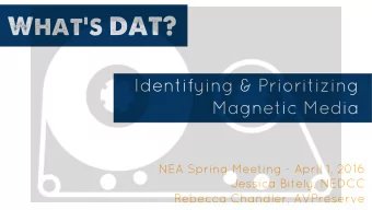 Whats DAT?  Identifying &amp; Prioritizing  Magnetic Media  NEA Spring Meeting - April 1, 2016