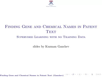 Finding Gene and Chemical Names in Patent  Text  Supervised Learning with no Training Data  slides