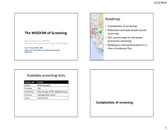 Roadmap  Complexities of screening  Illustrative example: breast cancer  The WISDOM of