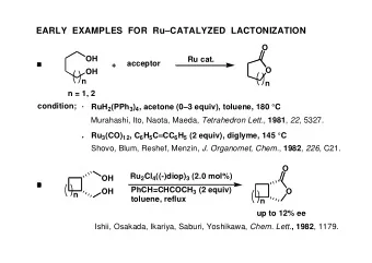 EARLY  EXAMPLES  FOR  RuCATALYZED  LACTONIZATION  O  OH  Ru cat.  acceptor  +  O  OH  n  n  n =