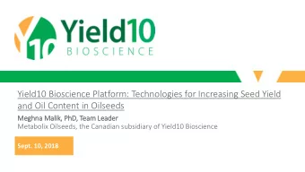 Yield10 Bioscience Platform: Technologies for Increasing Seed Yield  and Oil Content in Oilseeds