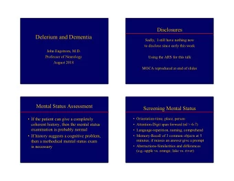 Delerium and Dementia  Sadly,  I still have nothing new  to disclose since early this week  John