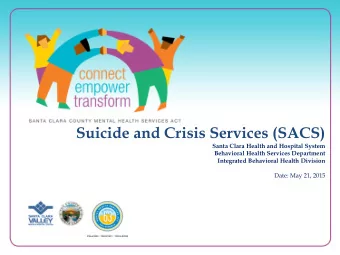 Suicide and Crisis Services (SACS)  Santa Clara Health and Hospital System  Behavioral Health