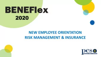 NEW EMPLOYEE ORIENTATION  RISK MANAGEMENT &amp; INSURANCE  BENEFlex 2020  IMPORTANT INFORMATION FOR