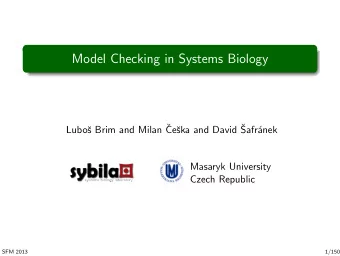 Model Checking in Systems Biology  s Brim and Milan   ska and David   Lubo  Ce  Safr