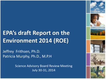EPAs draft Report on the  Environment 2014 (ROE)  Jeffrey  Frithsen, Ph.D.  Patricia Murphy,