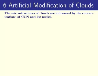 6 Artificial Modification of Clouds  The microstructures of clouds are influenced by the concen-