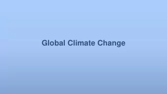 Global Climate Change  Mil  ilankovitch Cycles  Comprised of 3 dominant cycles:  1. Eccentricity