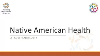 Native American Health  OFFICE OF HEALTH EQUITY  Tradition:  It is our way to mourn for one year
