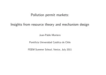 Pollution permit markets:  Insights from resource theory and mechanism design  Juan-Pablo Montero