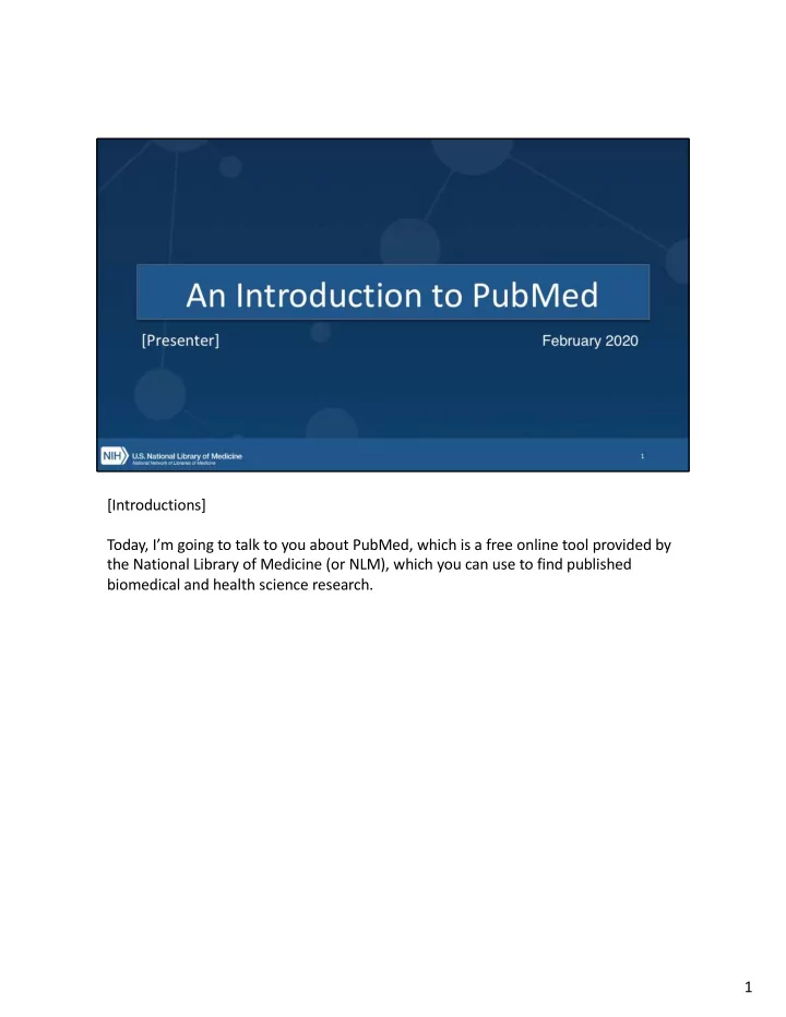 introductions today i m going to talk to you about pubmed