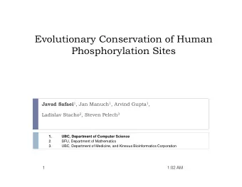 Evolutionary Conservation of Human  Phosphorylation Sites Javad Safaei 1 , Jan Manuch 1 , Arvind