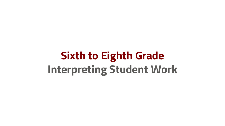 sixth to eighth grade interpreting student work