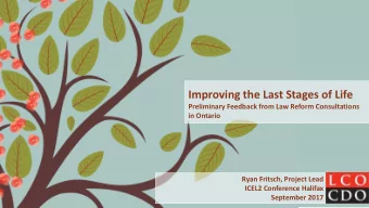 Improving the Last Stages of Life  Preliminary Feedback from Law Reform Consultations  in Ontario