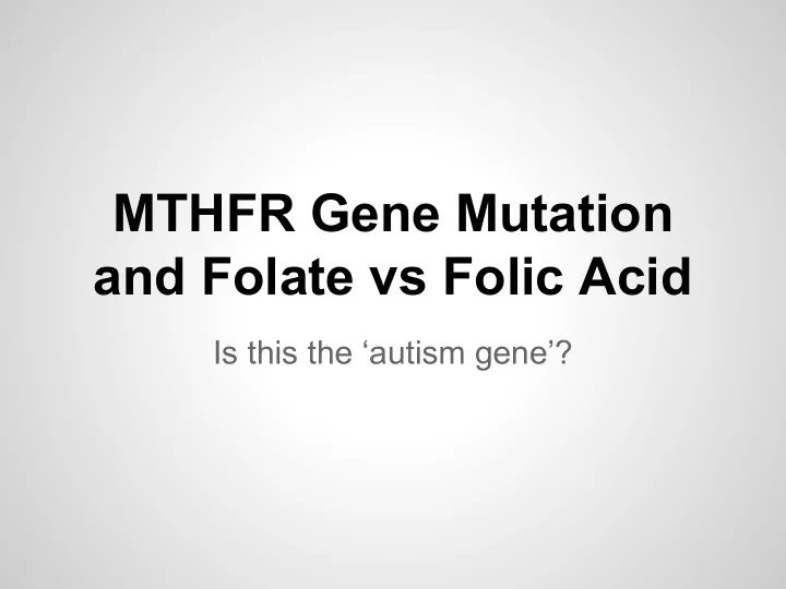 mthfr gene mutation and folate vs folic acid